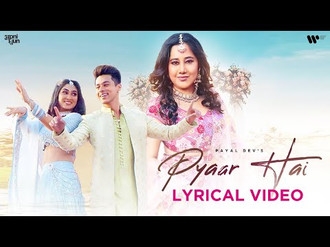 Pyaar Hai (Lyric Video) Payal Dev | Pratik Sehajpal | Deepti Sati | Rashmi Virag | Apni Dhun