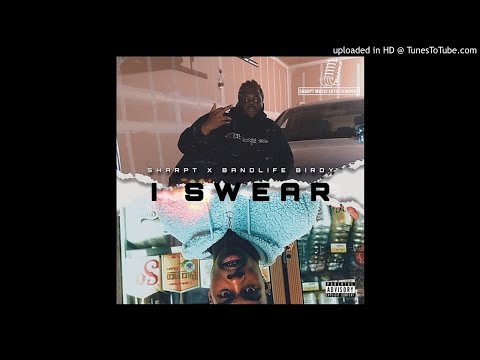 SharpT - “I Swear” ft. BandLife Birdy