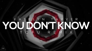 Katelyn Tarver - You Don&#39;t Know (tofû remix)