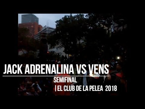 Jack Adrenalina vs Vens | El Club De La Pelea | Semifinal | CDMX 2018