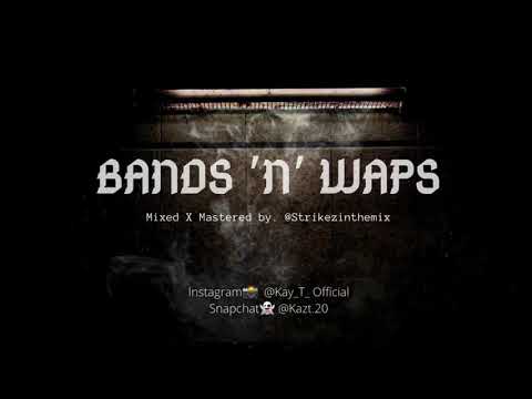 Kay T - Bands ‘N’ Waps (Official Audio)
