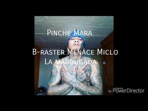PINCHE MARA- LA MADRUGADA - FT B-RASTER MENACE MICLO- EN LETRA