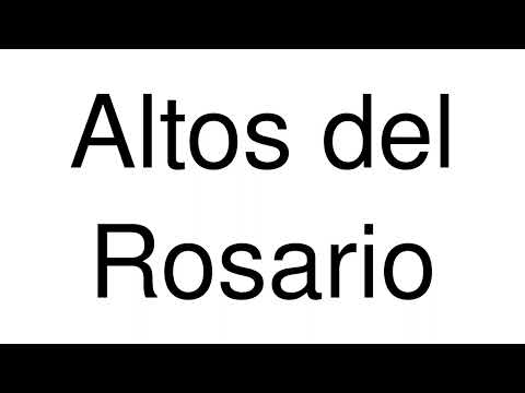 How to Pronounce Altos del Rosario (Colombia)