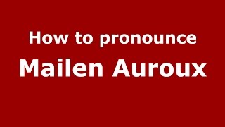 How to pronounce Mailen Auroux
