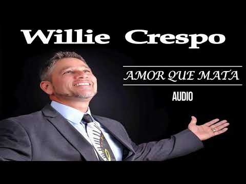 Amor Que Mata - Willie Crespo