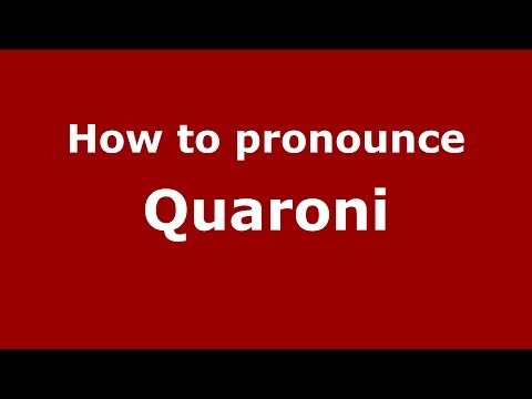 How to pronounce Quaroni (Italian/Italy)  - PronounceNames.com