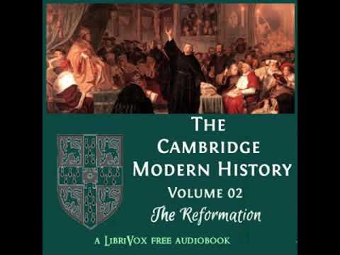 The Cambridge Modern History, Volume 02, The Reformation by Various Part 5/6 | Full Audio Book