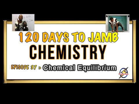 Chemical Equilibra » 120 Days To Jamb Chemistry - Ep 37