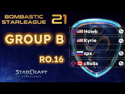 BSL 21 - Ro16 Group B - Hawk, Kyrie, spx, cRoSs