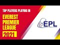 Everest Premier League I Everest Premier League 2021 I Top Players #Everestpremierleague #EPL2021