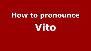 How to pronounce Vito