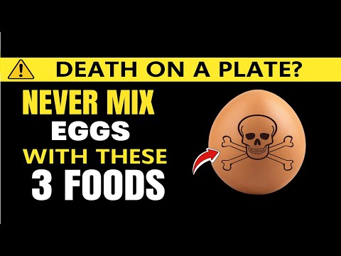"Never Eat Eggs With These 3 Foods – Dangerous Combination for Your Health!"