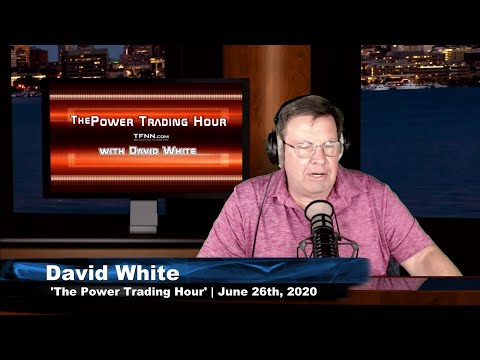 June 26th, Power Trading Hour with David White on TFNN - 2020