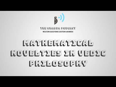 Shabda Podcast #8 - Mathematical Novelties in Vedic Philosophy