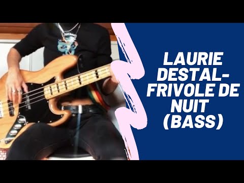 Laurie Destal - Frivole de nuit (Bass)
