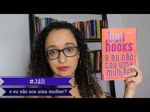 #JáLi - "E eu não sou uma mulher?", de bell hooks | Alguém Viu Meus Óculos?