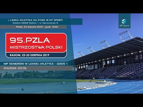 95. Mistrzostwa Polski Seniorów w Lekkiej Atletyce - Radom / LIVE / Dzień 1 [23.08.2019]