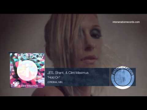 JES, Shant, & Clint Maximus "Hold On"