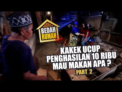 BEDAH RUMAH EPISODE 453 - Kakek Ucup Penghasilan 10 Ribu, Mau Makan Apa? (PART 2)