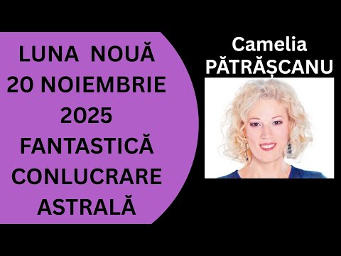 Luna Noua 20 nov 2025 - Fantastică conlucrare astrală - Camelia Pătrășcanu