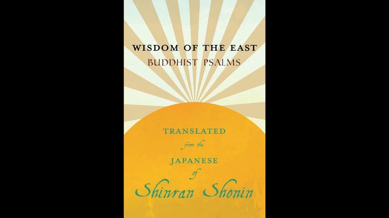 Wisdom of the East - Buddhist Psalms - Translated from the Japanese of Shinran Shoni- Full Audiobook