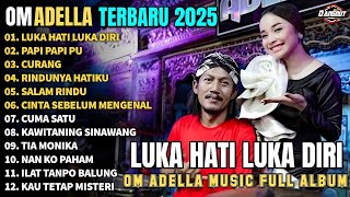 Download lagu LUKA HATI LUKA DIRI - PAPI PAPI PU - CURANG - Om  Adella Full Album Terbaru 2025 TRENDING mp3