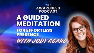 Download the video "A Guided Meditation for Effortless Presence with Jody Agard"