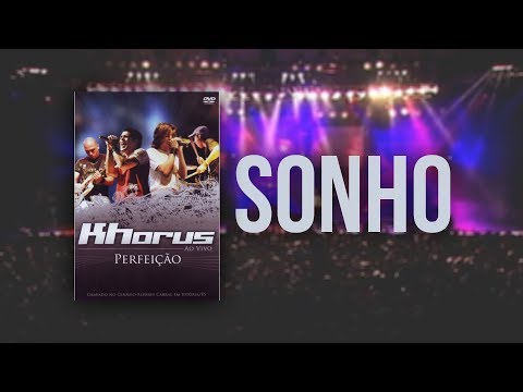 Khorus - Sonho (Dvd Perfeição)