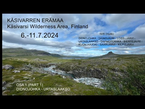 ● Käsivarren erämaa, Heinäkuu 2024. Osa 1 (Norjasta Suomeen)
