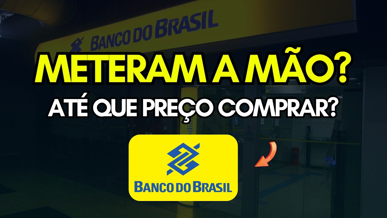 Meteram a Mão no Banco do Brasil (bbas3)? Até que preço pagar? E os Dividendos?