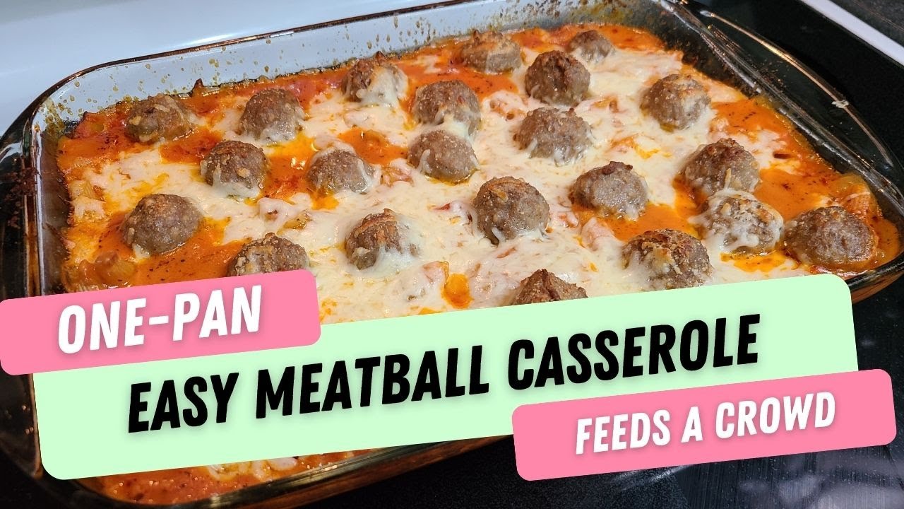 Easy One Pan Meatball Casserole- Dump and Bake