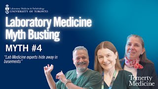 Laboratory Medicine Myth Busting | Myth #4 | U of T Department of Laboratory Medicine & Pathobiology