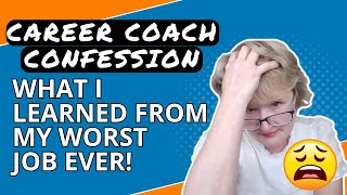 WORST job ever!  The BIGGEST lessons I learned.