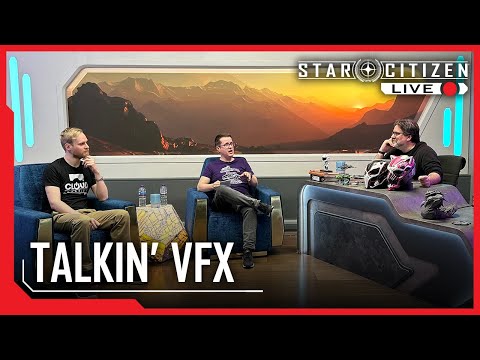 Star Citizen Live: Talkin' VFX