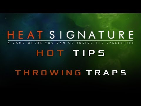 Heat Signature Hot Tips 21 - Throwing Traps - Ranneko's Tuesday Tips