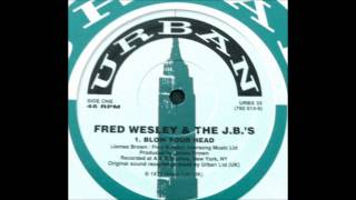 Fred Wesley & The JB's -- Blow Your Head.