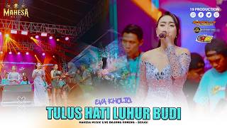 Download lagu Eva Kholiq - Tulus Hati Luhur Budi I Mahesa music live Bojong Koneng - Bekasi mp3