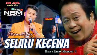 Download lagu SELALU KECEWA Mansyur S - VIKRAM ABIYASA - NBM Anti Galau - Anijaya Audio Live - in Kapung mp3