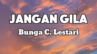 Download lagu Jangan Gila - Bunga C Lestari || LIRIK mp3 Download lagu Jangan Gila - Bunga C Lestari || LIRIK mp3