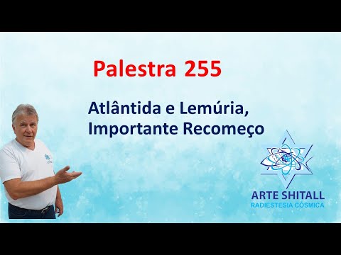 PALESTRA 255- Atlântida e Lemúria, importante Recomeço- 24.08.2023