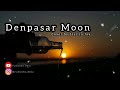 Lirik Lagu Denpasar Moon Maribeth Cover By Jessica Jay