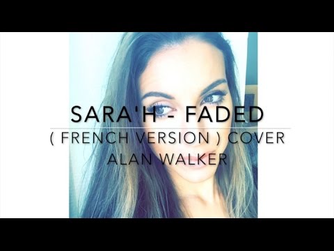 FADED ( FRENCH VERSION ) ALAN WALKER ( SARA'H COVER )
