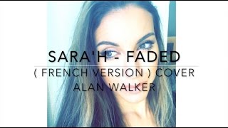 FADED ( FRENCH VERSION ) ALAN WALKER ( SARA'H COVER )