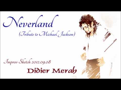 Neverland (Tribute to Michael Jackson) - Improv Sketch 2012.09.08 - Didier Merah