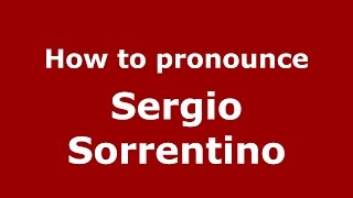 How to pronounce Sergio Sorrentino