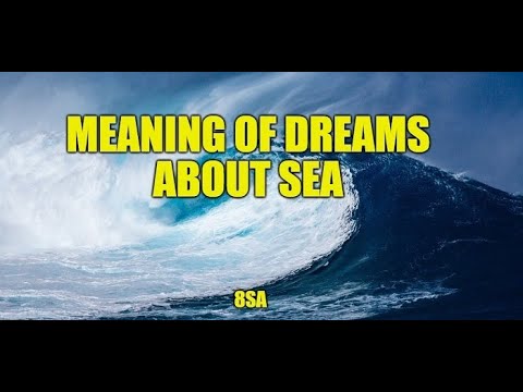Meaning of Dreams About Sea (Calm sea, wavy sea dream interpretations)