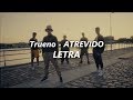 Trueno ATREVIDO LETRA