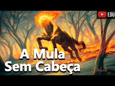 A Lenda da Mula sem Cabeça - Folclore Brasileiro  #07 - Foca na historia