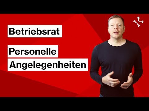BETRIEBSRAT: PERSONELLE ANGELEGENHEITEN // Aufgaben und Rechte des BR in personellen Angelegenheiten