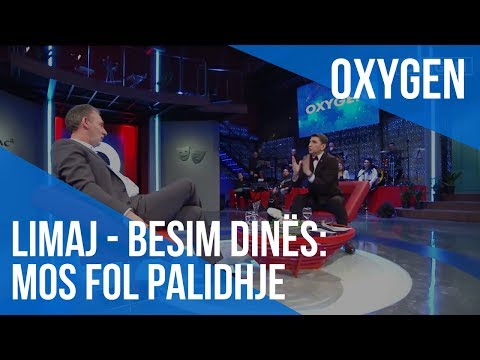 OXYGEN - Fatmir Limaj - Besim Dinës: Mos fol palidhje
